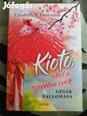 Elisabeth B. Doitsunin - Kioto, ahol a szerelem örök