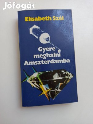 Elisabeth Szél - Gyere meghalni Amszterdamba