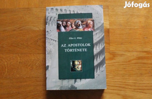 Ellen White - Az Apostolok története