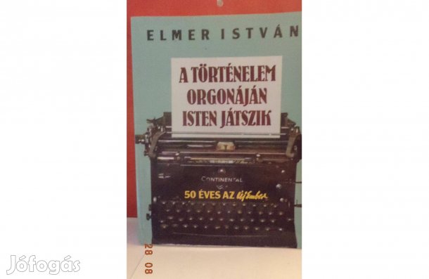 Elmer István: A történelem orgonáján Isten játszik