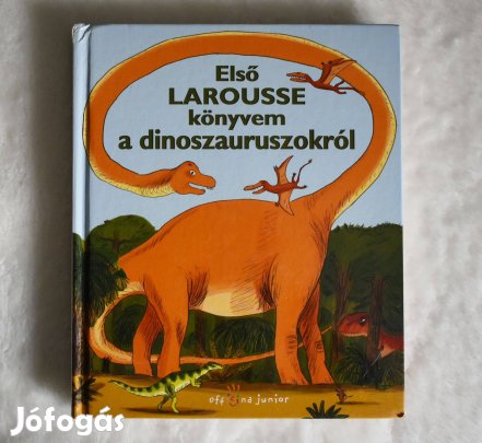 Első Larousse könyvem a dinoszauruszokról