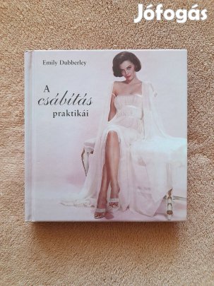 Emily Dubberley: A csábítás praktikái
