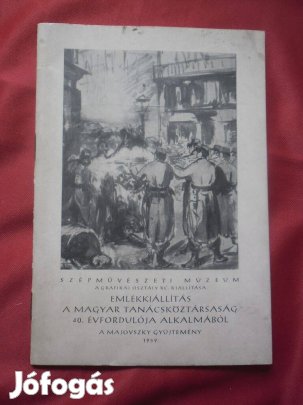 Emlékkiállítás a magyar tanácsköztársaság 40. évfordulója alkalmából (