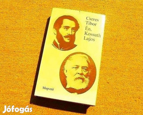 Én, Kossuth Lajos - Cseres Tibor - Könyv