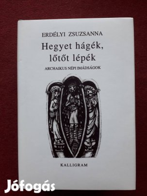 Erdélyi Zsuzsanna: Erdőt hágék, lőtőt lépék, könyv
