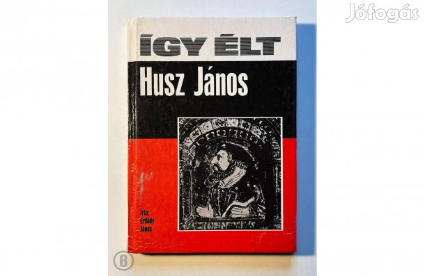 Erdődy János: Így élt Husz János - - - (Csak személyesen!)