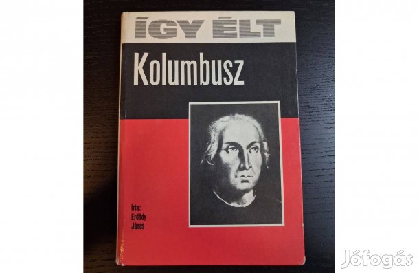 Erdődy János: Így élt Kolumbusz