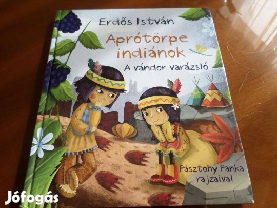 Erdős István Aprótörpe indiánok A vándor varázsló Gyermekkönyv