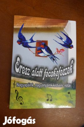 Eresz alatt fecskefészek - Nagyapáink, nagyanyáink kedvenc nótái