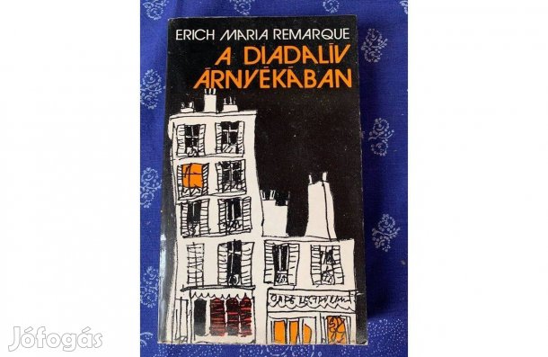 Erich Maria Remarque A Diadalív árnyékában