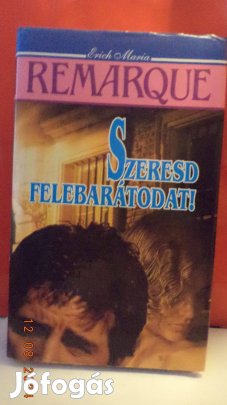 Erich Maria Remarque: Szeresd felebarátodat!