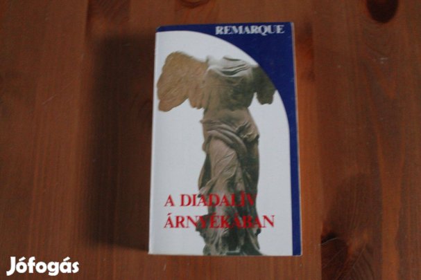 Erich Maria Remarque - A diadalív árnyékában