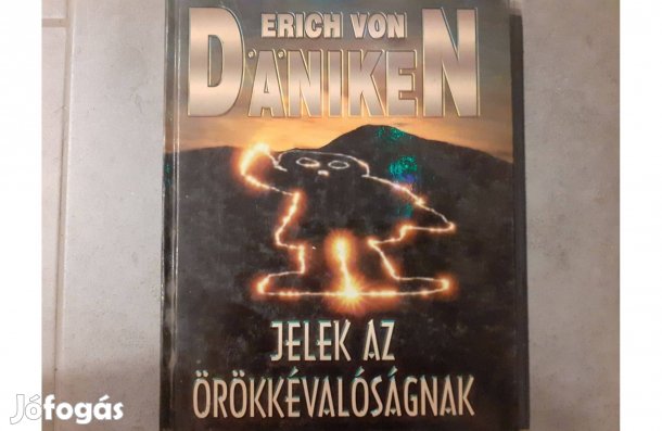 Erich von Däniken - Jelek az örökkévalóságnak