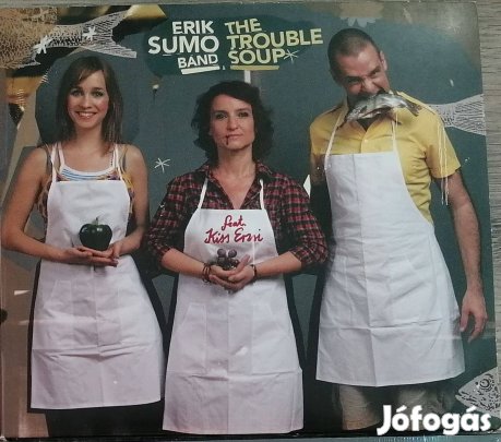 Erik Sumo Band Feat. Kiss Erzsi - The Trouble Soup (2009.) (Új!)