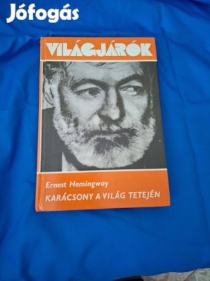 Ernest Hemingway : Karácsony a világ tetején ( világjárók)