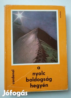 Ernesto Cardenal - A nyolc boldogság hegyén