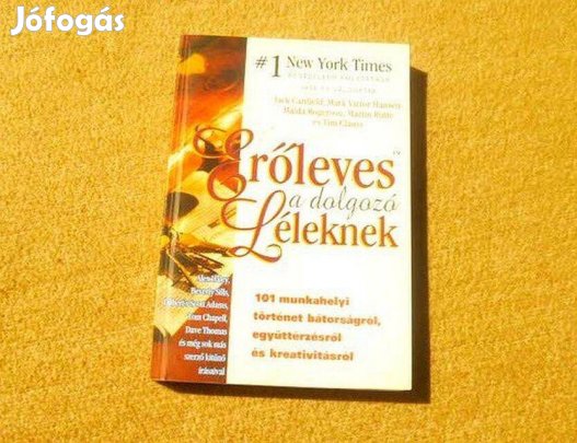 Erőleves a dolgozó léleknek - Jack Canfield - (Új könyv)