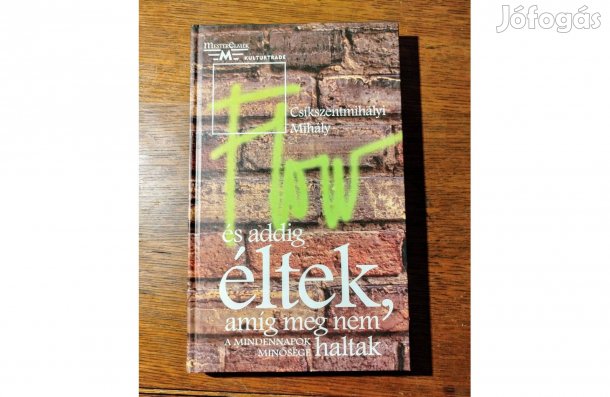 És addig éltek, amíg meg nem haltak Csíkszentmihályi Mihály