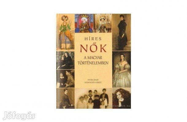 Estók János - Szerencsés Károly, Híres nők a magyar történelemben, új
