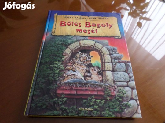 Eszes Hajnal - Nepp József Bölcs Bagoly meséi, 2015 Gyermekkönyv