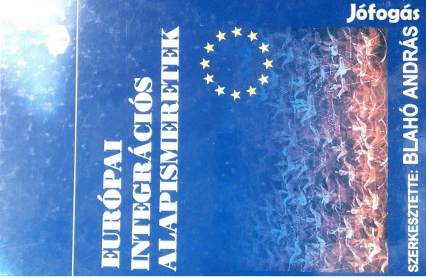 Európai integrációs alapismeretek szerk. Blahó András tankönyv