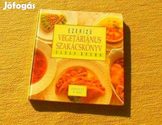 Ezerízű vegetáriánus szakácskönyv - Sarah Brown - Könyv