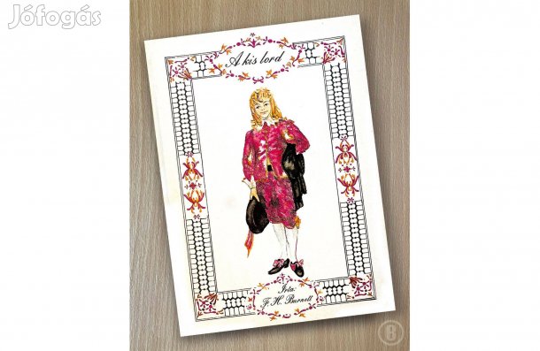 F. H. Burnett: A kis lord - - - /Csak személyesen!/