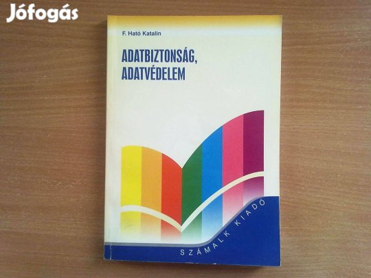 F. Ható Katalin: Adatbiztonság, adatvédelem (javított, bővített kiadás
