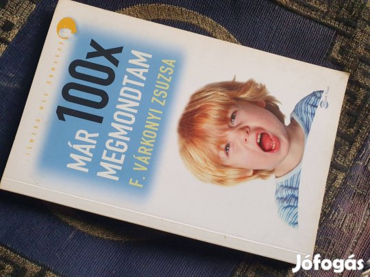 F. Várkonyi Zsuzsa: Már százszor megmondtam