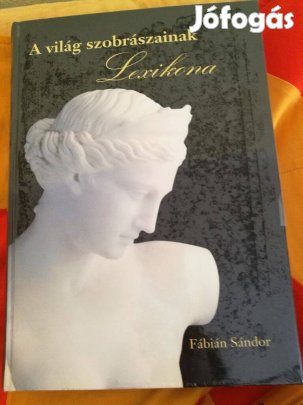 Fábián Sándor : A világ szobrászainak lexikona