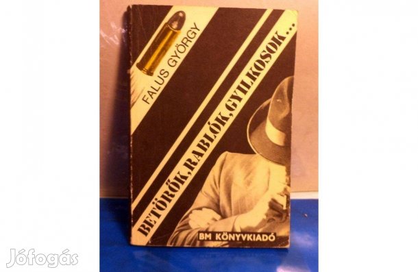 Falus György: Betörők, rablók, gyilkosok