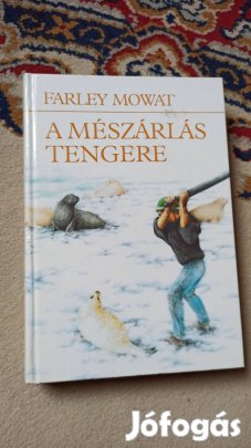 Farley Mowat - A mészárlás tengere