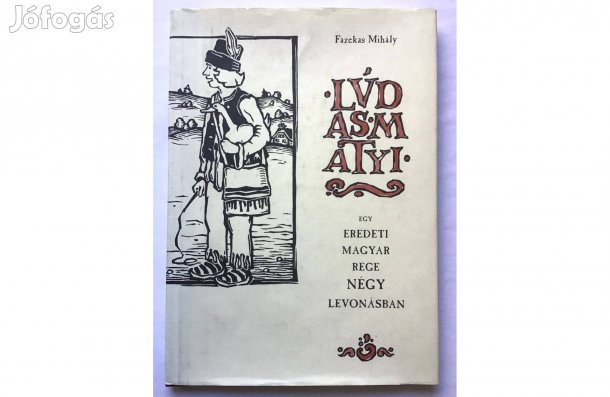 Fazekas Mihály: Lúdas Matyi. Magánkiadás (1500 példány)