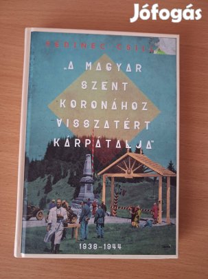 Fedinec Csilla : A Magyar Szent Koronához visszatért Kárpátalja