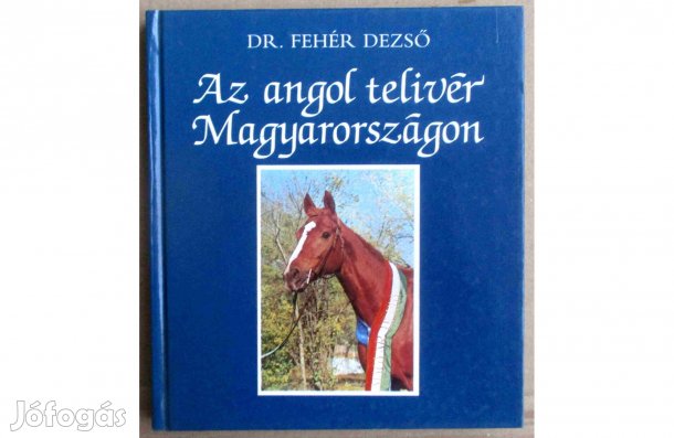 Fehér Dezső: Az angol telivér Magyarországon