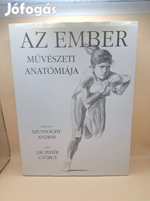 Fehér György Szunyoghy András: Az ember művészeti anatómiája