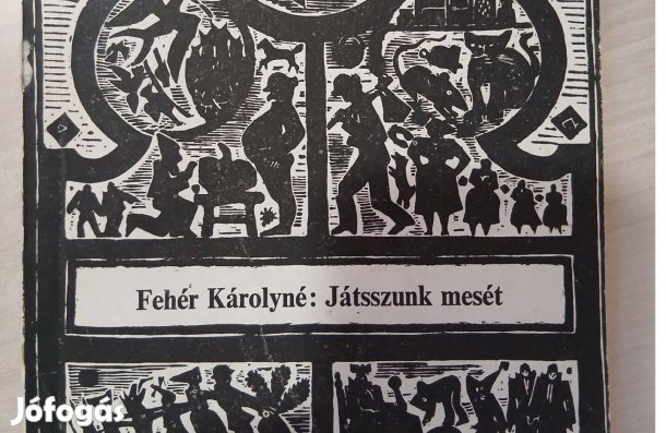 Fehér Károlyné Játsszunk mesét