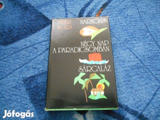 Fehér Klára:Narkózis - Négy nap a paradicsomban - Sárgaláz