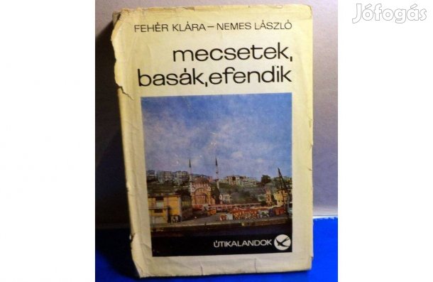 Fehér Klára - Nemes Lázló: Mecsetek, basák, efendik