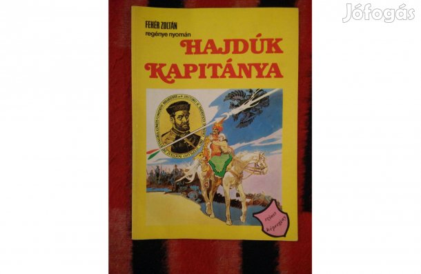 Fehér Tibor - Zórád Ernő: Hajdúk kapitánya (képregény)
