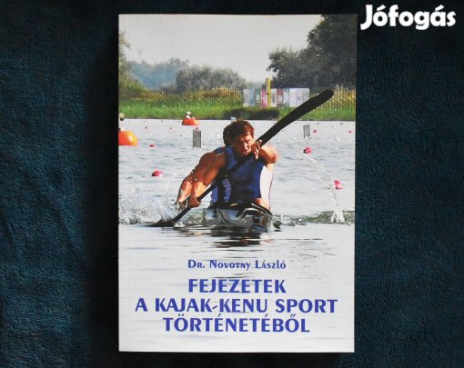 Fejezetek a Kajak-Kenu Sport Történetéből - Dr. Novotny László