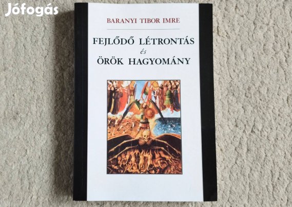 Fejlődő létrontás és örök hagyomány - Baranyi Tibor Imre