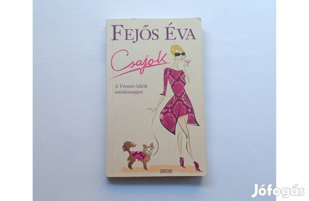 Fejős Éva: Csajok * A Vénuszlakók mindennapjai (Ulpius-ház Könyvkiadó)