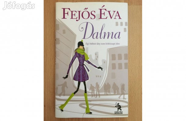 Fejős Éva: Dalma Egy különös lány nem hétköznapi élete című könyv