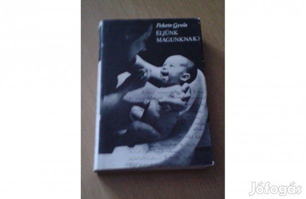 Fekete Gyula Éljünk magunknak, szociológiai témájú könyv