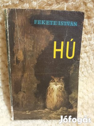 Fekete István - Hú - Egy bagoly regénye - 1975 - Móra Ferenc Ifjúsági