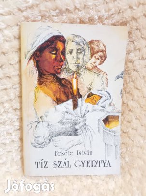 Fekete István - Tíz szál gyertya - Móra Ferenc Ifjúsági Könyvkiadó - 1