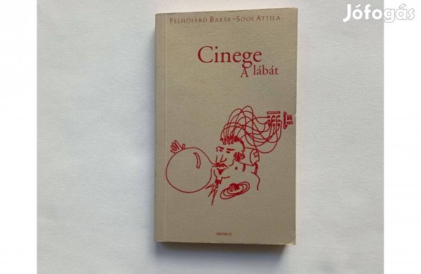 Felhőjáró Baksa-Soós Attila: Cinege a lábát (2Republic) * Új példány!