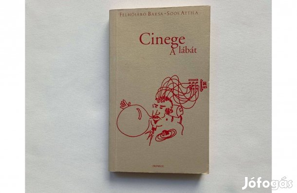 Felhőjáró Baksa-Soós Attila: Cinege a lábát * 2Republic * Új példány!