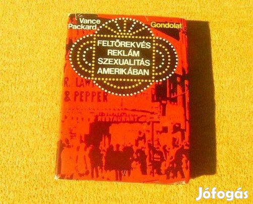 Feltörekvés, reklám, szexualitás Amerikában - Vance Packard